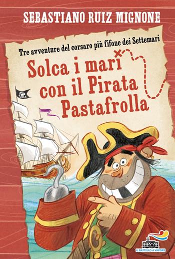 Solca i mari con il pirata Pastafrolla! Stampatello minuscolo - Sebastiano Mignone Ruiz - Libro Piemme 2025, Il battello a vapore. One shot | Libraccio.it