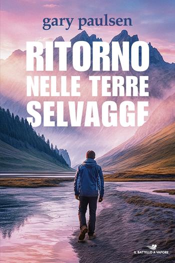 Ritorno nelle terre selvagge - Gary Paulsen - Libro Piemme 2026, Il battello a vapore. One shot | Libraccio.it