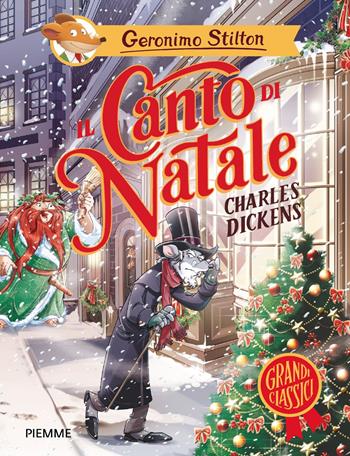 Il Canto di Natale di Charles Dickens - Geronimo Stilton - Libro Piemme 2025, Grandi classici | Libraccio.it