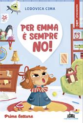 Per Emma è sempre no! Stampatello maiuscolo. Ediz. a colori