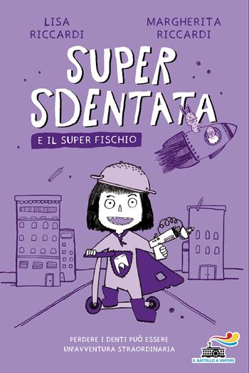 Super Sdentata e il Super Fischio - Margherita Riccardi, Lisa Riccardi - Libro Piemme 2026, Il battello a vapore. Miniserie | Libraccio.it