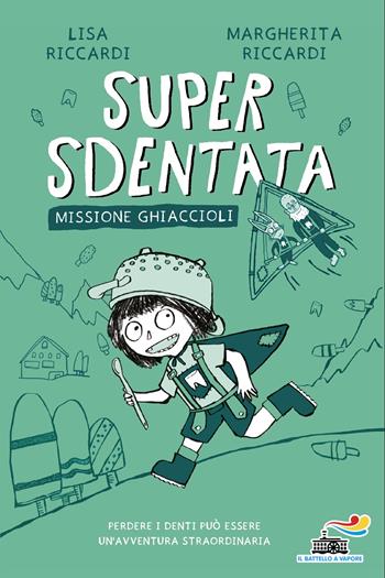 Super Sdentata. Missione ghiaccioli - Margherita Riccardi, Lisa Riccardi - Libro Piemme 2026, Il battello a vapore. Miniserie | Libraccio.it