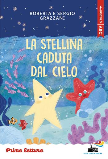 La stellina caduta dal cielo. Stampatello maiuscolo a leggibilità facilitata - Roberta Grazzani, Sergio Grazzani - Libro Piemme 2026, Il battello a vapore. Prime letture | Libraccio.it