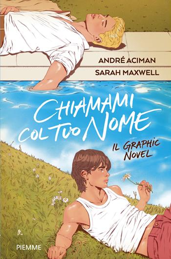 Chiamami col tuo nome. Il graphic novel - André Aciman, Sarah Maxwell - Libro Piemme 2026 | Libraccio.it