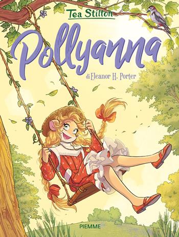 Pollyanna di Elenaor H. Porter - Tea Stilton - Libro Piemme 2026, I libri del cuore delle Tea Sisters | Libraccio.it