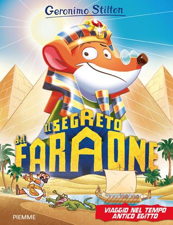 Il segreto del faraone. Viaggio nel tempo. Antico Egitto - Geronimo Stilton - Libro Piemme 2026, Grandi libri | Libraccio.it
