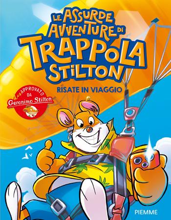 Risate in viaggio. Le assurde avventure di Trappola Stilton - Geronimo Stilton - Libro Piemme 2026, One shot | Libraccio.it