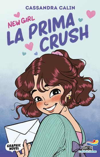 La prima crush. New girl - Cassandra Calin - Libro Piemme 2026, Il battello a vapore. Graphic novel | Libraccio.it