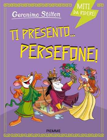 Ti presento... Persefone! Miti da ridere - Geronimo Stilton - Libro Piemme 2026, One shot | Libraccio.it