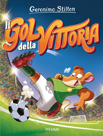 Il gol della vittoria - Geronimo Stilton - Libro Piemme 2026, One shot | Libraccio.it