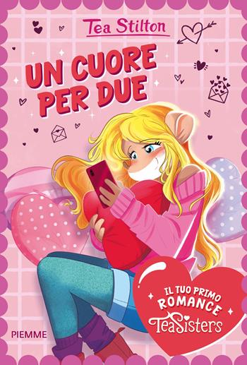 Un cuore per due. Il tuo primo romance Tea Sisters - Tea Stilton - Libro Piemme 2026, One shot | Libraccio.it