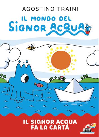Il signor Acqua fa la carta. Il mondo del signor Acqua. Ediz. illustrata - Agostino Traini - Libro Piemme 2026, Il battello a vapore. Il mondo del signor Acqua | Libraccio.it