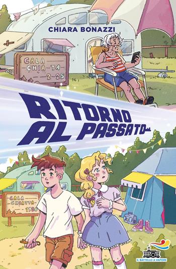 Ritorno al passato - Chiara Bonazzi - Libro Piemme 2026, Il battello a vapore. One shot | Libraccio.it