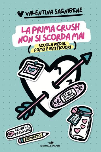 La prima crush non si scorda mai. Scuola media, fomo e batticuori - Valentina Sagnibene - Libro Piemme 2026, Il battello a vapore. One shot | Libraccio.it