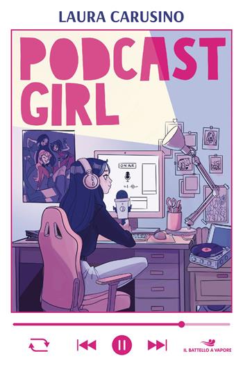 Podcast girl - Laura Carusino - Libro Piemme 2026, Il battello a vapore. One shot | Libraccio.it