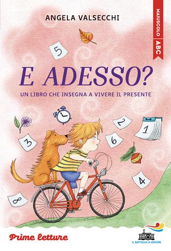 E adesso? Un libro che insegna a vivere il presente. Stampatello maiuscolo a leggibilità facilitata. Ediz. a colori - Angela Valsecchi - Libro Piemme 2026, Il battello a vapore. Prime letture | Libraccio.it
