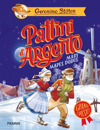 Pattini d'argento di Mary Mapes Dodge - Geronimo Stilton - Libro Piemme 2026, Grandi classici | Libraccio.it