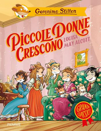Piccole donne crescono di Louisa May Alcott - Geronimo Stilton - Libro Piemme 2026, Grandi classici | Libraccio.it