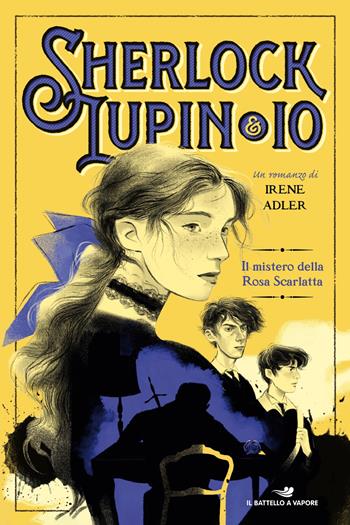 Il mistero della rosa scarlatta - Irene Adler - Libro Piemme 2026, Il battello a vapore. Sherlock, Lupin & io | Libraccio.it