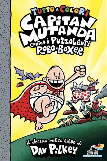 Capitan Mutanda contro i puzzolenti Robo-Boxer - Dav Pilkey - Libro Piemme 2026 | Libraccio.it