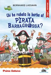 Chi ha rubato la barba al pirata Barbagrossa? Stampatello minuscolo. Ediz. ad alta leggibilità