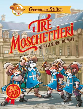 I tre moschettieri di Alexandre Dumas - Geronimo Stilton - Libro Piemme 2026, Grandi classici | Libraccio.it