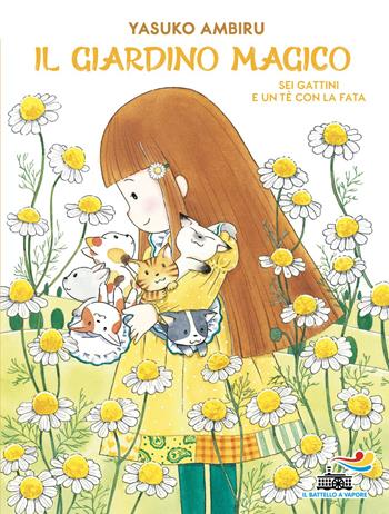 Sei gattini e un tè con la fata. Il giardino magico - Ambiru Yasuko - Libro Piemme 2026, Il battello a vapore. Miniserie | Libraccio.it