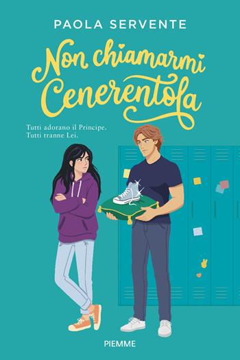 Non chiamarmi Cenerentola - Paola Servente - Libro Piemme 2026, One shot | Libraccio.it