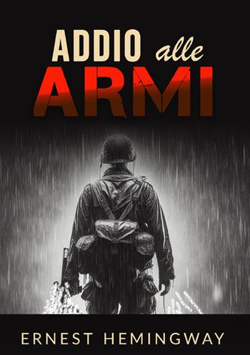 Addio alle armi - Ernest Hemingway - Libro StreetLib 2025 | Libraccio.it