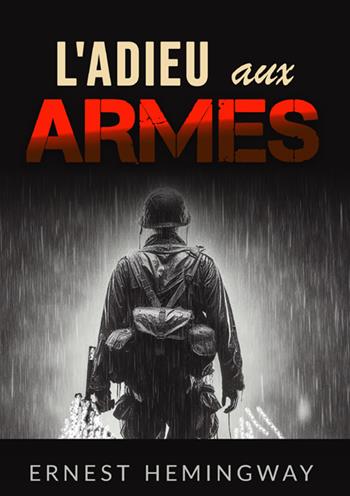 L'adieu aux armes - Ernest Hemingway - Libro StreetLib 2025 | Libraccio.it