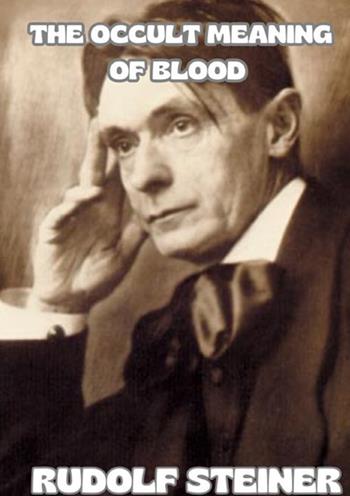 The occult meaning of blood - Rudolf Steiner - Libro StreetLib 2025 | Libraccio.it