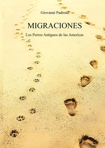 Migraciones. Los perros antiguos de las Americas - Giovanni Padrone - Libro StreetLib 2025 | Libraccio.it