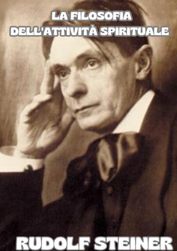 La filosofia dell'attività spirituale - Rudolf Steiner - Libro StreetLib 2025 | Libraccio.it