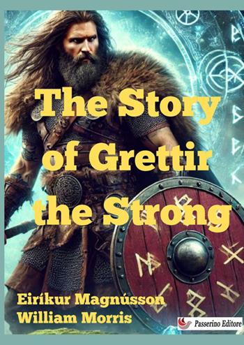 The story of Grettir the Strong - Eiríkur Magnússon, William Morris - Libro StreetLib 2025 | Libraccio.it