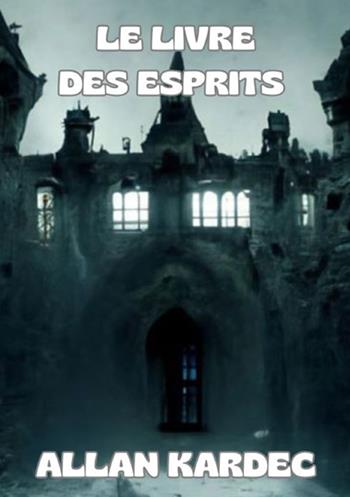 Le livre des esprits - Allan Kardec - Libro StreetLib 2025 | Libraccio.it