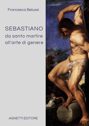 Sebastiano da santo martire all'arte di genere - Francesca Belussi - Libro StreetLib 2025 | Libraccio.it