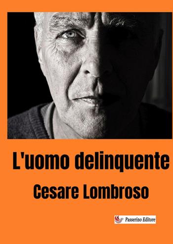 L'uomo delinquente. Nuova ediz. - Cesare Lombroso - Libro StreetLib 2025 | Libraccio.it