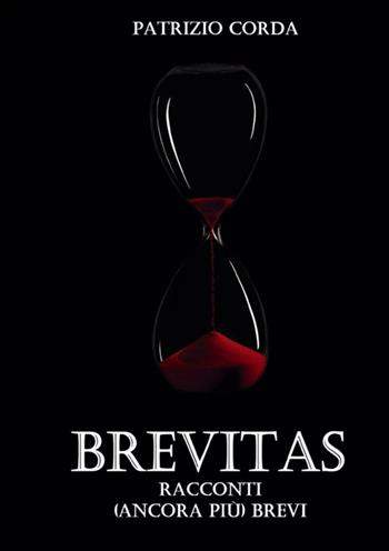 Brevitas. Racconti (ancora più) brevi. Nuova ediz. - Patrizio Corda - Libro StreetLib 2025 | Libraccio.it