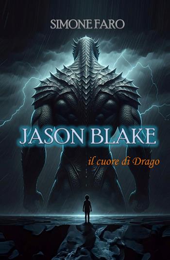 Jason Blake. il cuore di Drago - Simone Faro - Libro StreetLib 2025 | Libraccio.it