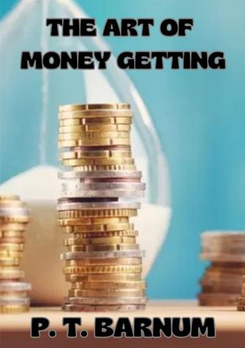 The art of money getting - Phineas Taylor Barnum - Libro StreetLib 2025 | Libraccio.it