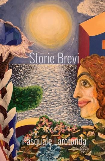 Storie brevi - Pasquale Larotonda - Libro StreetLib 2025 | Libraccio.it