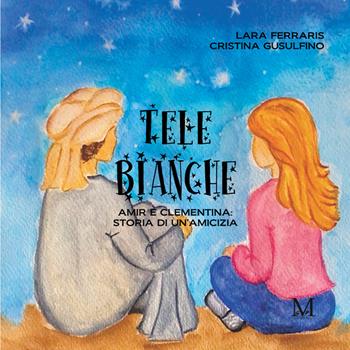 Tele bianche. Amir e Clementina: storia di un'amicizia - Lara Ferraris, Cristina Gusulfino - Libro StreetLib 2025 | Libraccio.it