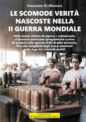Le scomode verità nascoste nella II Guerra mondiale - Vincenzo Di Michele - Libro StreetLib 2025 | Libraccio.it