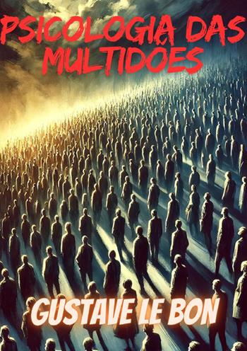Psicologia das multidões - Gustave Le Bon - Libro StreetLib 2025 | Libraccio.it