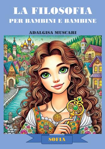 La filosofia per bambini e bambine - Adalgisa Muscari - Libro StreetLib 2025 | Libraccio.it