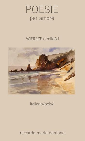 Wiersze o Milosci-Poesie per amore - Riccardo Maria Dantone - Libro StreetLib 2025 | Libraccio.it