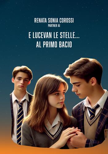 E lucevan le stelle... al primo bacio - Renata Sonia Corossi - Libro StreetLib 2025 | Libraccio.it