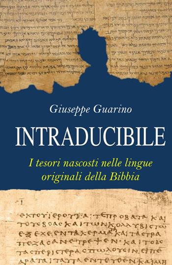 Intraducibile. I tesori nascosti nelle lingue originali della Bibbia - Giuseppe Guarino - Libro StreetLib 2025 | Libraccio.it