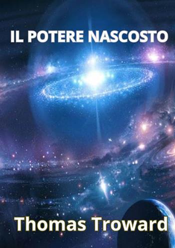 Il potere nascosto - Thomas Troward - Libro StreetLib 2025 | Libraccio.it