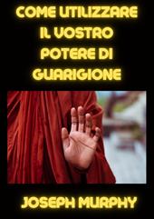 Come utilizzare il vostro potere di guarigione